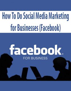 How To Do Social Media Marketing for Businesses (Facebook)