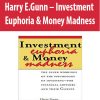 Harry E.Gunn – Investment Euphoria & Money Madness