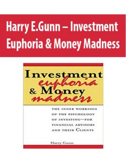 Harry E.Gunn – Investment Euphoria & Money Madness