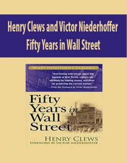 Henry Clews and Victor Niederhoffer – Fifty Years in Wall Street