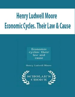 Henry Ludwell Moore – Economic Cycles. Their Law & Cause