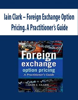 Iain Clark – Foreign Exchange Option Pricing. A Practitioner’s Guide