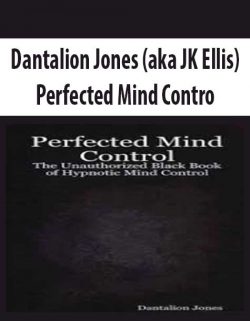 Dantalion Jones (aka JK Ellis) – Perfected Mind Control