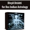 DivyA Drishti for Dos Indian Astrology