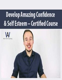 Develop Amazing Confidence & Self Esteem – Certified Course