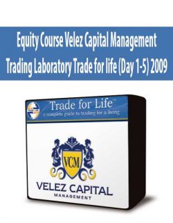 Equity Course Velez Capital Management Trading Laboratory Trade for life (Day 1-5) 2009