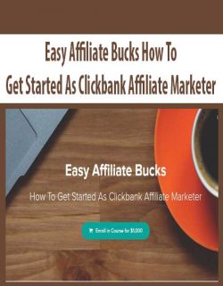 Easy Affiliate Bucks How To Get Started As Clickbank Affiliate Marketer