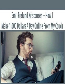 Emil Frølund Kristensen – How I Make 1,000 Dollars A Day Online From My Couch