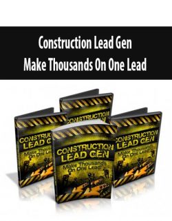 Construction Lead Gen – Make Thousands On One Lead