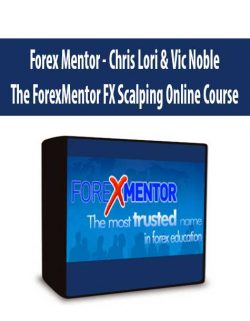 Forex Mentor - Chris Lori & Vic Noble - The ForexMentor FX Scalping Online Course
