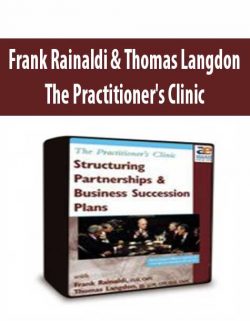 Frank Rainaldi & Thomas Langdon - The Practitioner's Clinic - Structuring Partnerships and Business Succession Plans - 3 DVDs