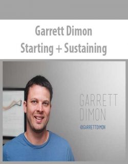 Garrett Dimon – Starting + Sustaining