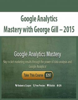 Google Analytics Mastery with George Gill – 2015
