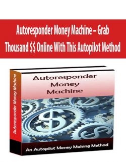 Autoresponder Money Machine – Grab Thousand $$ Online With This Autopilot Method