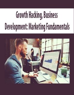 Growth Hacking, Business Development: Marketing Fundamentals