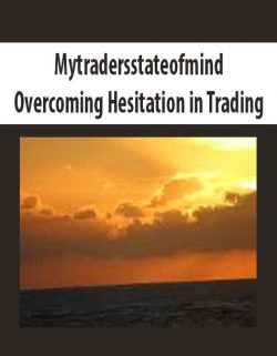[Download Now] Mytradersstateofmind – Overcoming Hesitation in Trading – Downloadable MP3