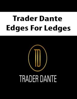 [Download Now] Trader Dante – Edges For Ledges