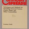 Courtney D.Smith – Commodity Spreads.Techniques and Methods for Spreading Financial Futures, Grains, Meats & Other Commodities