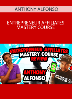 ANTHONY ALFONSO – ENTREPRENEUR AFFILIATES MASTERY COURSE