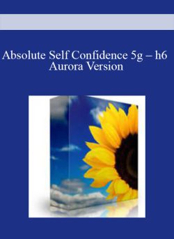 Absolute Self Confidence 5g – h6 Aurora Version