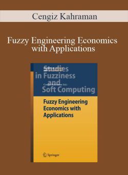 Cengiz Kahraman – Fuzzy Engineering Economics with Applications