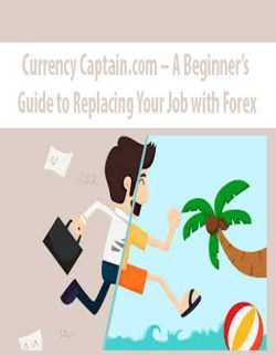 Currency Captain.com – A Beginner’s Guide to Replacing Your Job with Forex