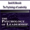 David M.Messick – The Psychology of Leadership