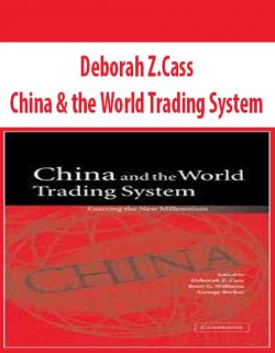 Deborah Z.Cass – China & the World Trading System