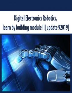 Digital Electronics Robotics; learn by building module II [update 92019]