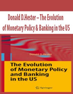 Donald D.Hester – The Evolution of Monetary Policy & Banking in the US
