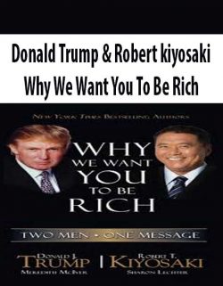 Donald Trump & Robert kiyosaki – Why We Want You To Be Rich