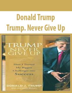Donald Trump – Trump. Never Give Up