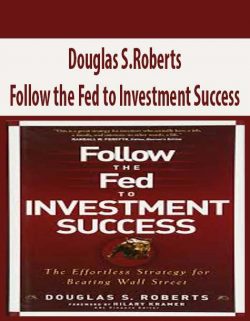 Douglas S.Roberts – Follow the Fed to Investment Success