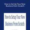 Ed Wong – How to Set Up Your New Business from Scratch