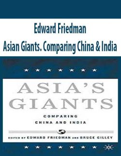 Edward Friedman – Asian Giants. Comparing China & India
