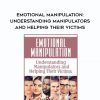 Emotional Manipulation: Understanding Manipulators and Helping Their Victims – James Fogarty