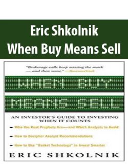 Eric Shkolnik – When Buy Means Sell