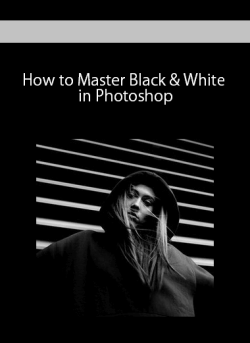 How to Master Black & White in Photoshop
