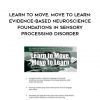 Learn to Move, Move to Learn: Evidence-Based Neuroscience Foundations in Sensory Processing Disorder – Jenny Clark