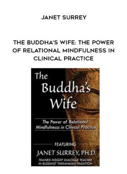 The Buddha’s Wife: The Power of Relational Mindfulness in Clinical Practice – Janet Surrey