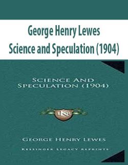 George Henry Lewes – Science and Speculation (1904)
