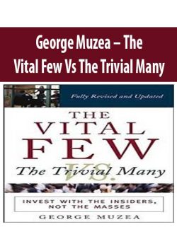 George Muzea – The Vital Few Vs The Trivial Many