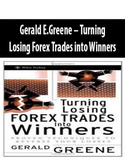 Gerald E.Greene – Turning Losing Forex Trades into Winners
