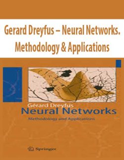 Gerard Dreyfus – Neural Networks. Methodology & Applications