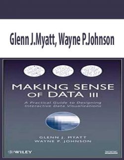 Glenn J.Myatt, Wayne P.Johnson – Making Sense of Data III – A Practical Guide to Designing Interactive Data Visualizations