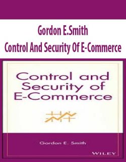Gordon E.Smith – Control And Security Of E-Commerce