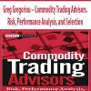 Greg Gregoriou – Commodity Trading Advisors. Risk, Performance Analysis, and Selection