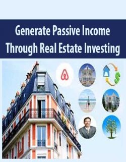 Generate Passive Income Through Real Estate Investing