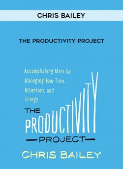 Chris Bailey – The Productivity Project