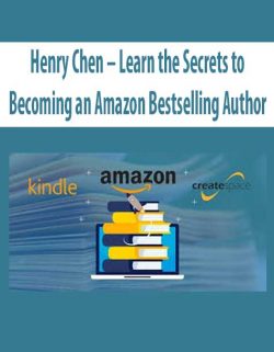 Henry Chen – Learn the Secrets to Becoming an Amazon Bestselling Author